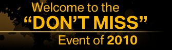 Welcome to the don't miss event of 2010
